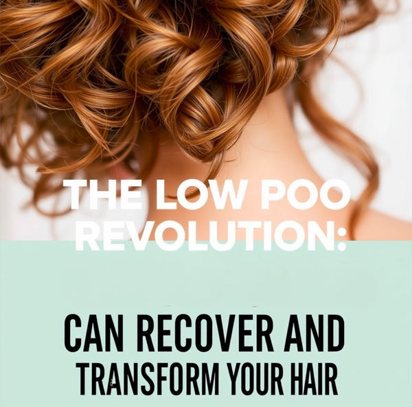 The Low-Poo Revolution: How Gentle Care Can Recover And Transform Your Hair